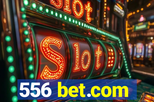 556 bet.com